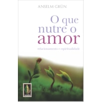 QUE NUTRE O AMOR - RELACIONAMENTO E ESPIRITUALIDADE