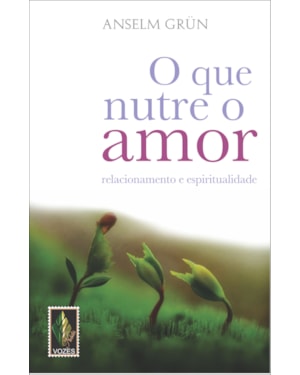 QUE NUTRE O AMOR: RELACIONAMENTO E ESPIRITUALIDADE