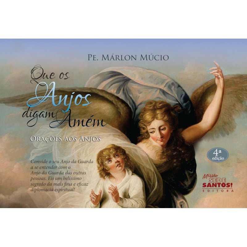 QUE OS ANJOS DIGAM AMÉM - ORAÇÕES AOS ANJOS