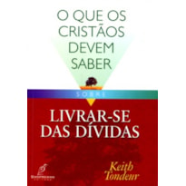 QUE OS CRISTAO DEVEM SABER SOBRE LIVRAR SE DAS DIVIDAS,