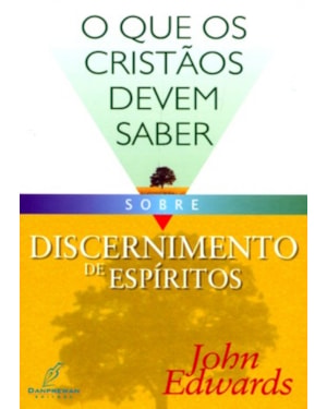 QUE OS CRISTAOS DEVEM SABER SOBRE DISCERNIMENTO DE...