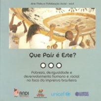 QUE PAÍS É ESTE?: POBREZA, DESIGUALDADE E DESENVOLVIMENTO HUMANO E SOCIAL NO FOCO