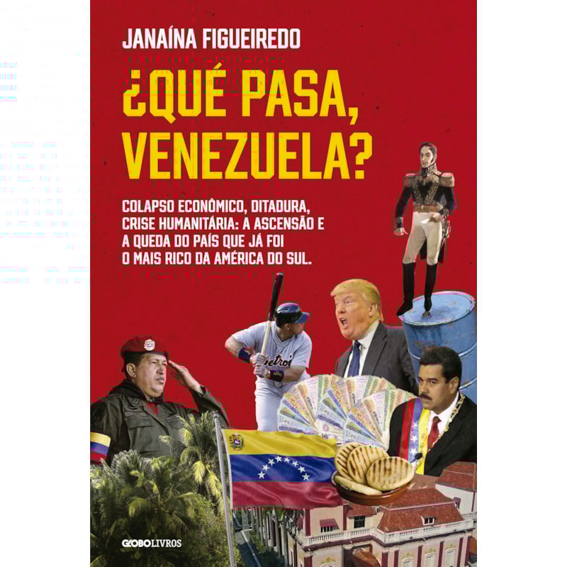 ¿QUÉ PASA, VENEZUELA?: COLAPSO ECONÔMICO, DITADURA, CRISE HUMANITÁRIA: A ASCENSÃO E A QUEDA DO PAÍS QUE JÁ FOI O MAIS RICO DA AMÉRICA DO SUL.