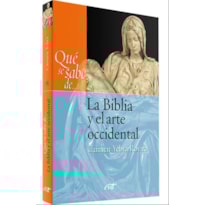 QUE SE SABE DE LA BIBLIA Y EL ARTE OCCIDENTAL QUE SE SABE DE LA BIBLIA Y EL ARTE OCCIDENTAL