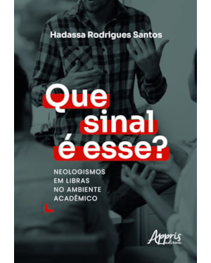 QUE SINAL É ESSE?: NEOLOGISMOS EM LIBRAS NO AMBIENTE ACADÊMICO