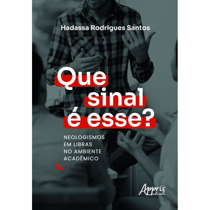 QUE SINAL É ESSE?: NEOLOGISMOS EM LIBRAS NO AMBIENTE ACADÊMICO