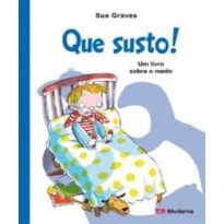 QUE SUSTO!: UM LIVRO SOBRE O MEDO