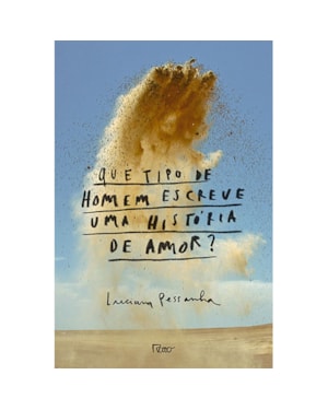 QUE TIPO DE HOMEM ESCREVE UMA HISTÓRIA DE AMOR?