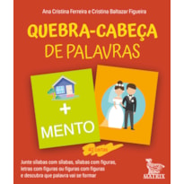 QUEBRA-CABEÇA DE PALAVRAS: JUNTE SÍLABAS COM SÍLABAS, SÍLABAS COM FIGURAS, LETRAS COM FIGURAS OU FIGURAS COM FIGURAS E DESCUBRA QUE PALAVRA VAI SER FORMAR