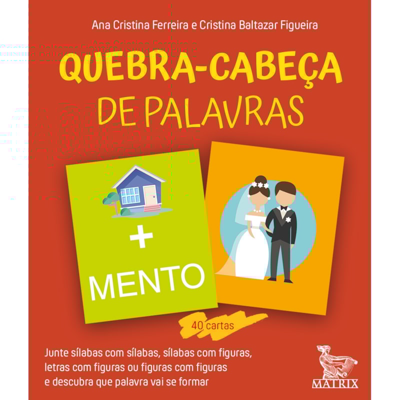 QUEBRA-CABEÇA DE PALAVRAS: JUNTE SÍLABAS COM SÍLABAS, SÍLABAS COM FIGURAS, LETRAS COM FIGURAS OU FIGURAS COM FIGURAS E DESCUBRA QUE PALAVRA VAI SER FORMAR