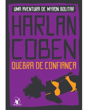 QUEBRA DE CONFIANÇA (MYRON BOLITAR - LIVRO 1)