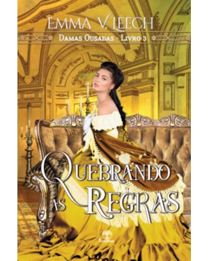 QUEBRANDO AS REGRAS (DAMAS OUSADAS - LIVRO 3)