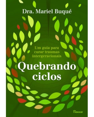 QUEBRANDO CICLOS: UM GUIA PARA CURAR TRAUMAS INTERGERACIONAIS