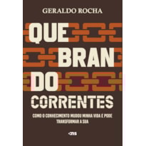 QUEBRANDO CORRENTES: COMO O CONHECIMENTO MUDOU MINHA VIDA E PODE TRANSFORMAR A SUA