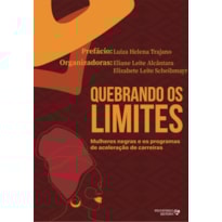 QUEBRANDO OS LIMITES - MULHERES NEGRAS E OS PROGRAMAS DE ACELERAÇÃO DE CARREIRA