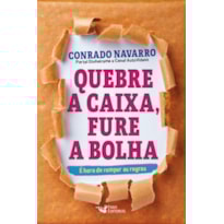 QUEBRE A CAIXA,FURE A BOLHA: É HORA DE ROMPER AS REGRAS