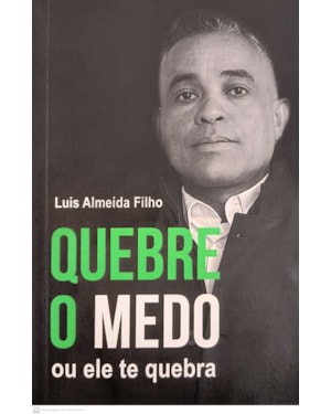 QUEBRE O MEDO OU ELE TE QUEBRA