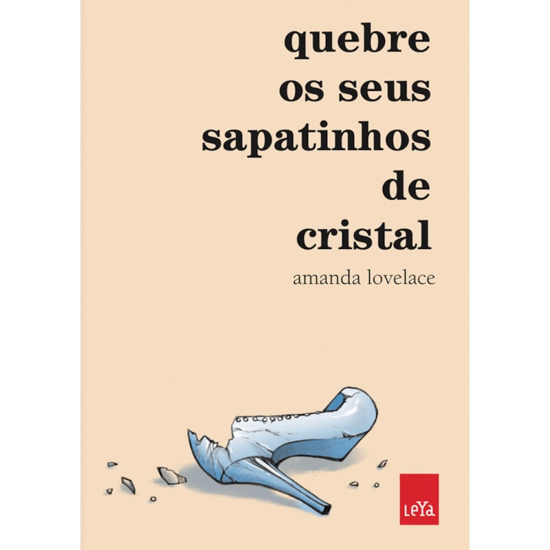 QUEBRE OS SEUS SAPATINHOS DE CRISTAL