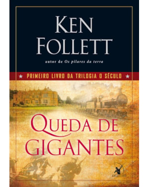 QUEDA DE GIGANTES (TRILOGIA O SÉCULO - LIVRO 1)