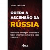 QUEDA & ASCENSÃO DA RÚSSIA: ESTABILIDADE ESTRATÉGICA, CONSTRUÇÃO DO ESTADO E REFORMA MILITAR DE LARGA ESCALA (1991-2021)