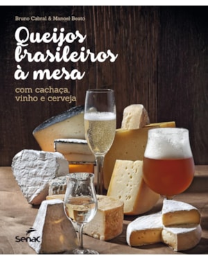 QUEIJOS BRASILEIROS A MESA COM CACHAÇA, VINHO E CERVEJA