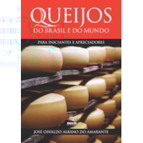 QUEIJOS DO BRASIL E DO MUNDO: PARA INICIANTES E APRECIADORES