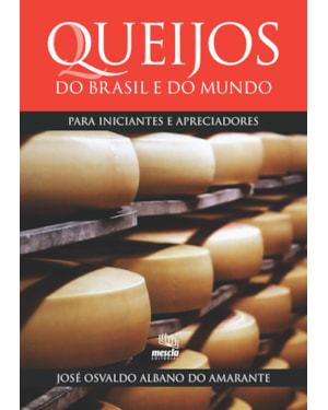 QUEIJOS DO BRASIL E DO MUNDO: PARA INICIANTES E APRECIADORES