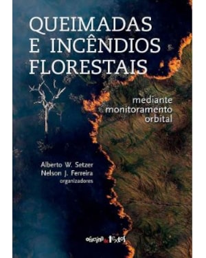 QUEIMADAS E INCÊNDIOS FLORESTAIS: MEDIANTE MONITORAMENTO ORBITAL