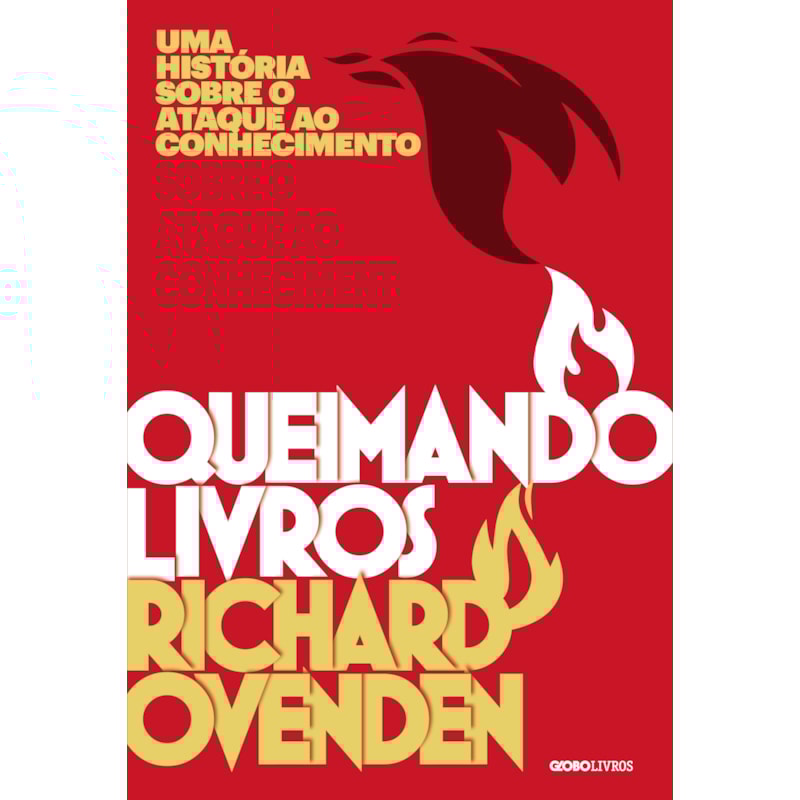 QUEIMANDO LIVROS: UMA HISTÓRIA SOBRE O ATAQUE AO CONHECIMENTO