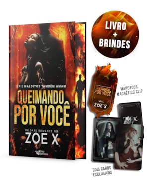 QUEIMANDO POR VOCÊ: SÉRIE - MALDITOS TAMBÉM AMAM - EDIÇÃO COM BRINDE