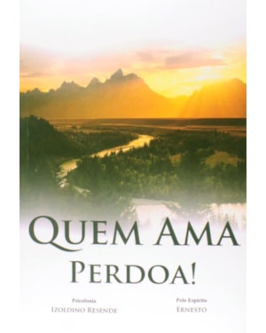 QUEM AMA PERDOA!