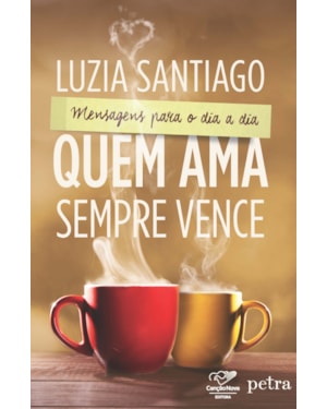 QUEM AMA SEMPRE VENCE