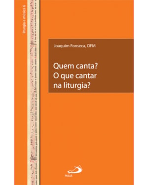 Quem canta? O que cantar na liturgia?
