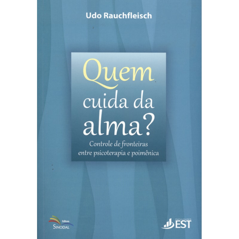 QUEM CUIDA DA ALMA? CONTROLE DE FRONTEIRAS ENTRE PSICOTERAPIA E POIMÊNICA 