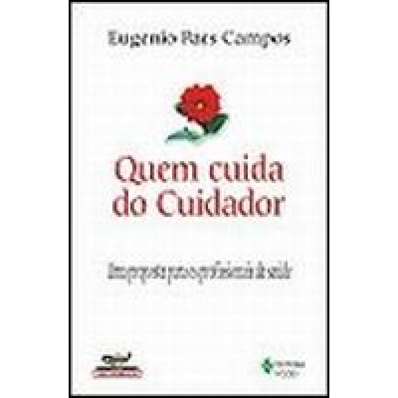 QUEM CUIDA DO CUIDADOR - UMA PROPOSTA PARA OS PROFISSIONAIS DA SAÚDE