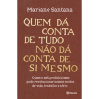 QUEM DÁ CONTA DE TUDO NÃO DÁ CONTA DE SI MESMO