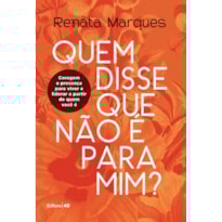 "QUEM DISSE QUE NÃO É PARA MIM"- CORAGEM E PRESENÇA PARA VIVER E LIDERAR A PARTIR DE QUEM VOCÊ É