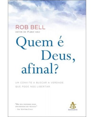 QUEM E DEUS, AFINAL? - UM CONVITE A BUSCAR A VERDADE QUE PODE NOS LIBERTAR