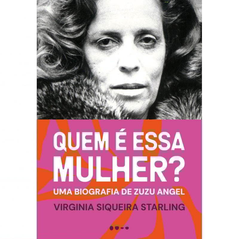 Quem é essa mulher: Uma biografia de zuzu angel