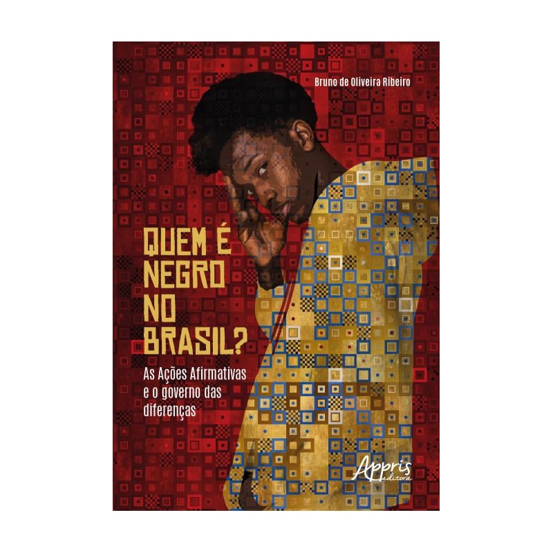 QUEM É NEGRO NO BRASIL?: AS AÇÕES AFIRMATIVAS E O GOVERNO DAS DIFERENÇAS