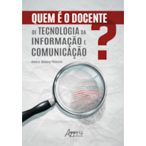 QUEM É O DOCENTE DE TECNOLOGIA DA INFORMAÇÃO E COMUNICAÇÃO?