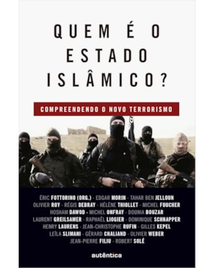 QUEM É O ESTADO ISLÂMICO?: COMPREENDENDO O NOVO TERRORISMO