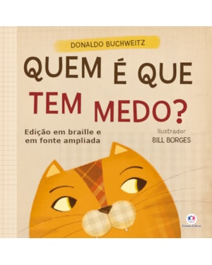 QUEM É QUE TEM MEDO? - EDIÇÃO COM BRAILLE E FONTE AMPLIADA