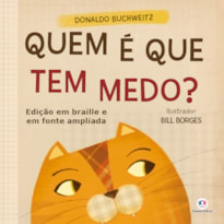 QUEM É QUE TEM MEDO?: EDIÇÃO EM BRAILLE E FONTE AMPLIADA