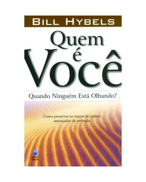 QUEM É VOCÊ QUANDO NINGUÉM ESTÁ OLHANDO?: COMO PRESERVAR OS TRAÇOS DE CARÁTER AMEAÇADOS DE EXTINÇÃO