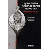 QUEM EDUCA MARCA O CORPO DO OUTRO
