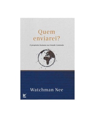 Quem enviarei?: O propósito humano na grande missão