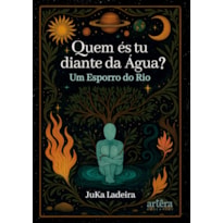 QUEM ÉS TU DIANTE DA ÁGUA?: UM ESPORRO DO RIO