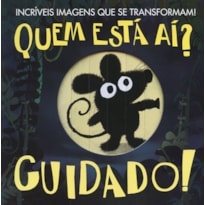 QUEM ESTÁ AÍ? CUIDADO!