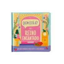 QUEM ESTÁ AÍ? - NO REINO ENCANTADO - COM ABAS DOBRÁVEIS PARA FAZER O LIVRO CRESCER!